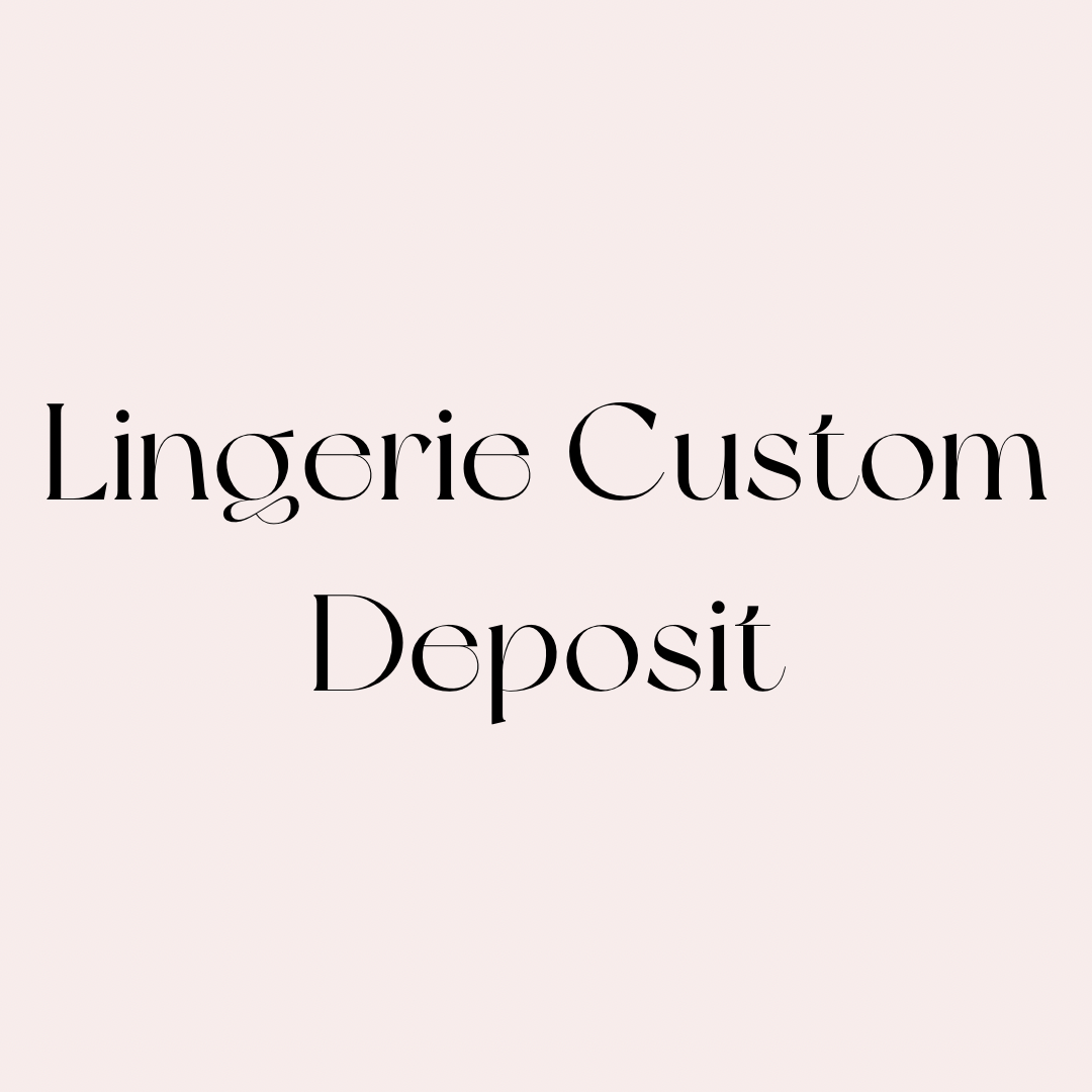 Lingerie Custom - Deposit